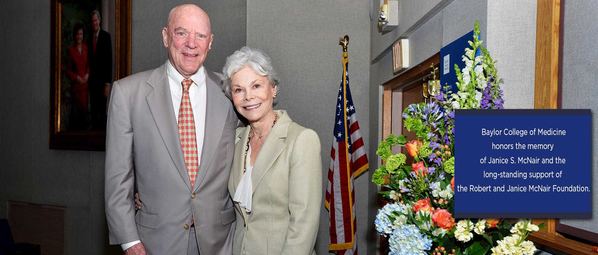 Baylor College of Medicine honors the memory of Janice S. McNair and the long-standing support of the Robert and Janice McNair Foundation.